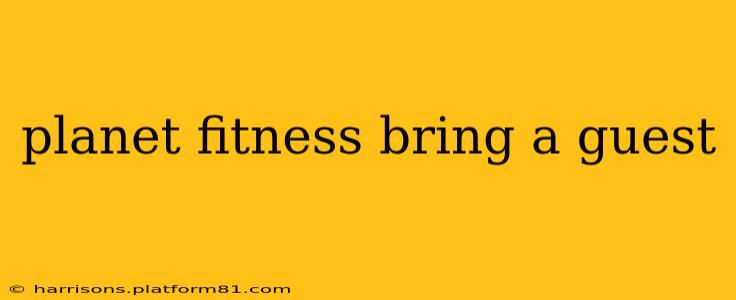 planet fitness bring a guest