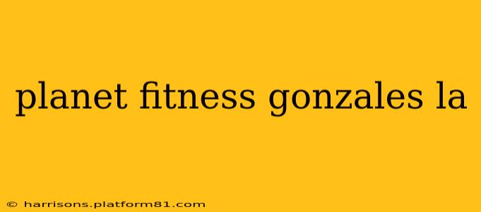 planet fitness gonzales la