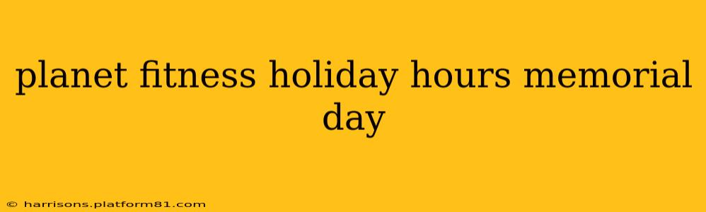 planet fitness holiday hours memorial day