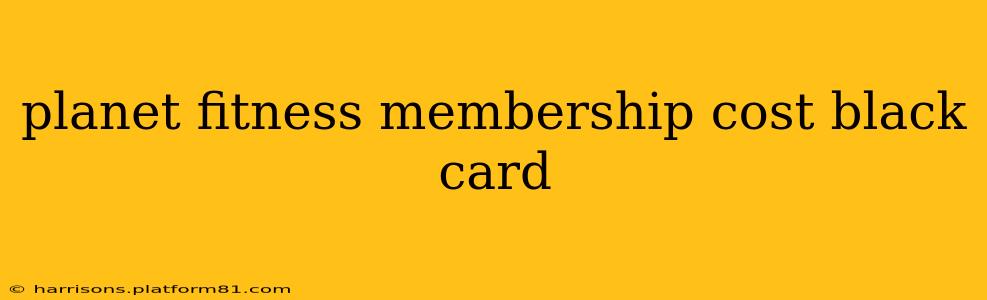 planet fitness membership cost black card