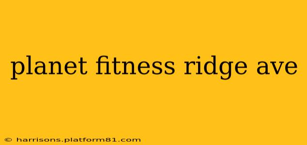 planet fitness ridge ave