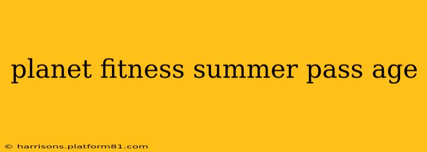 planet fitness summer pass age
