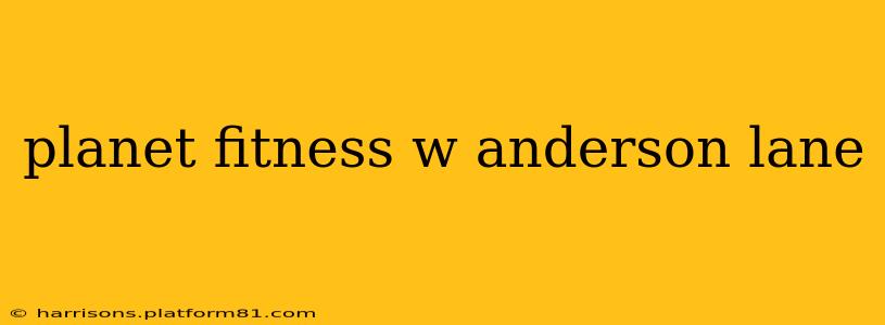 planet fitness w anderson lane