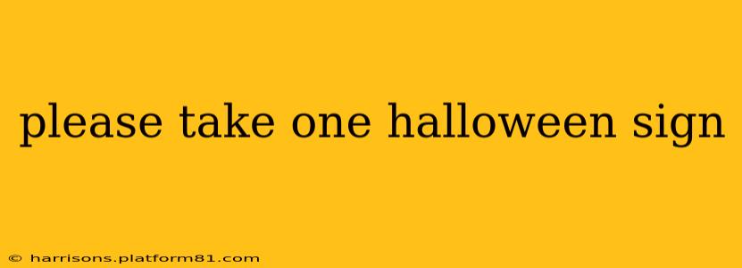 please take one halloween sign