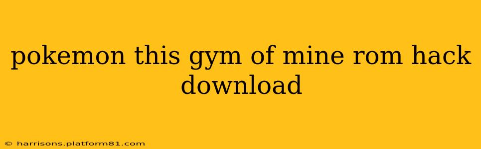 pokemon this gym of mine rom hack download