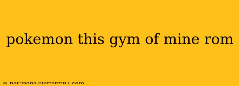 pokemon this gym of mine rom