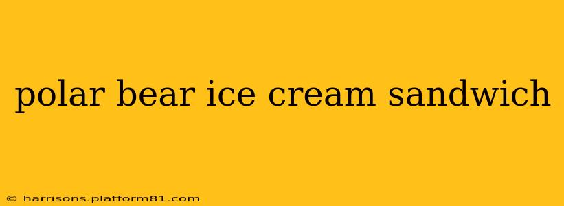 polar bear ice cream sandwich