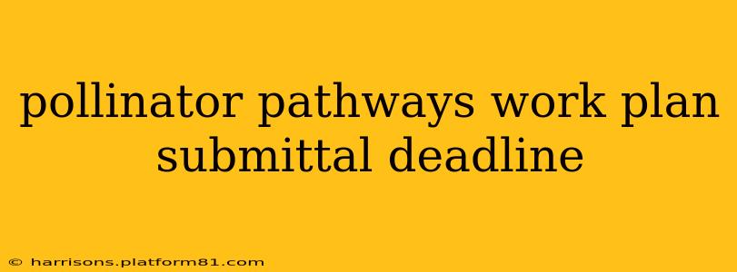 pollinator pathways work plan submittal deadline