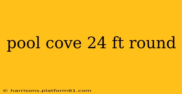 pool cove 24 ft round