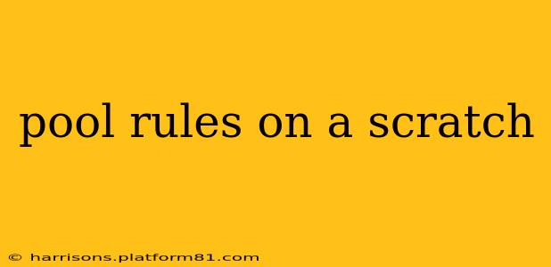 pool rules on a scratch