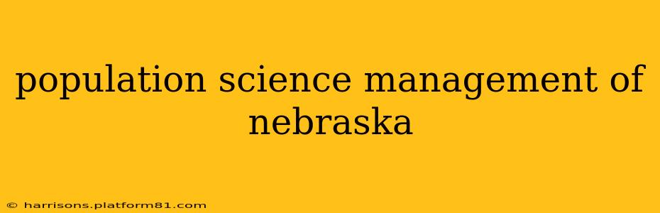 population science management of nebraska