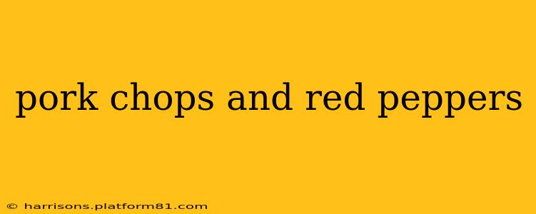 pork chops and red peppers