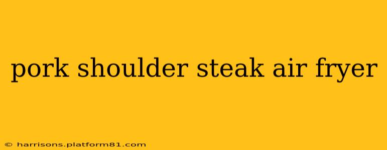 pork shoulder steak air fryer
