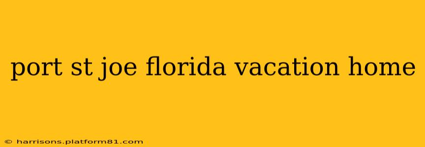 port st joe florida vacation home