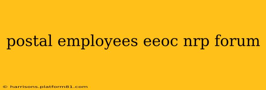 postal employees eeoc nrp forum
