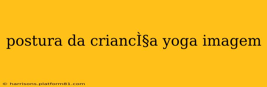 postura da criancÌ§a yoga imagem
