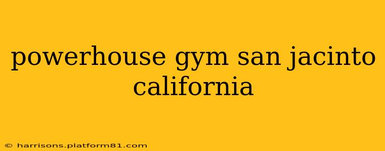 powerhouse gym san jacinto california