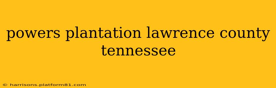 powers plantation lawrence county tennessee