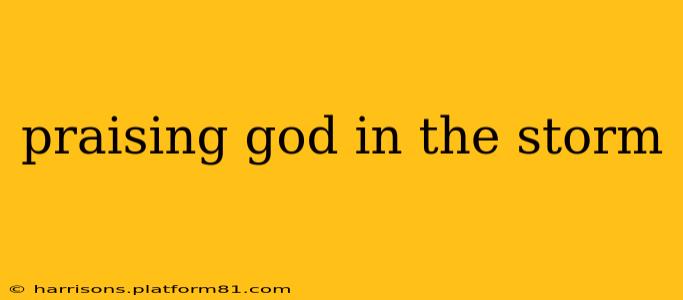 praising god in the storm