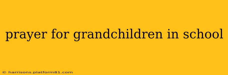 prayer for grandchildren in school