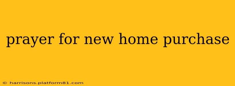 prayer for new home purchase