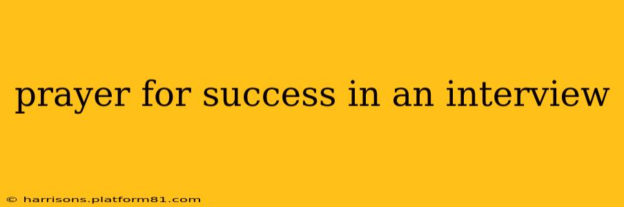 prayer for success in an interview