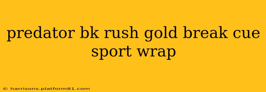 predator bk rush gold break cue sport wrap