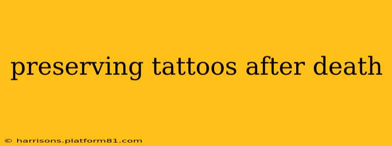 preserving tattoos after death