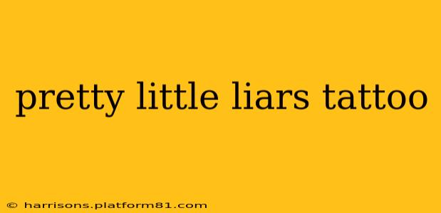 pretty little liars tattoo