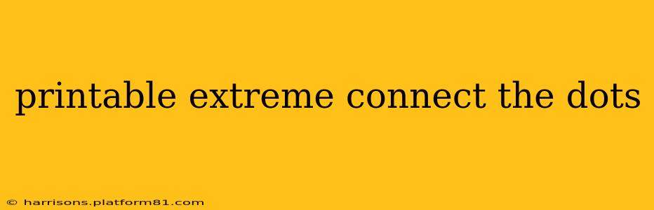 printable extreme connect the dots