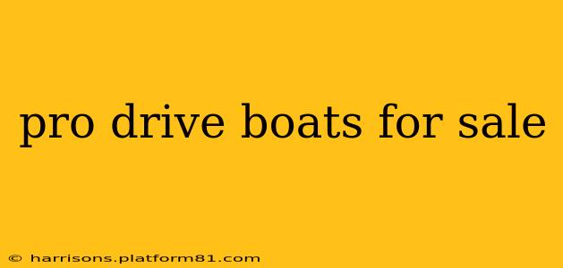pro drive boats for sale