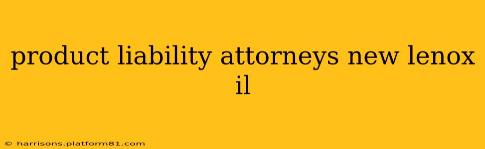 product liability attorneys new lenox il