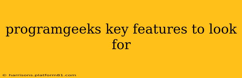 programgeeks key features to look for
