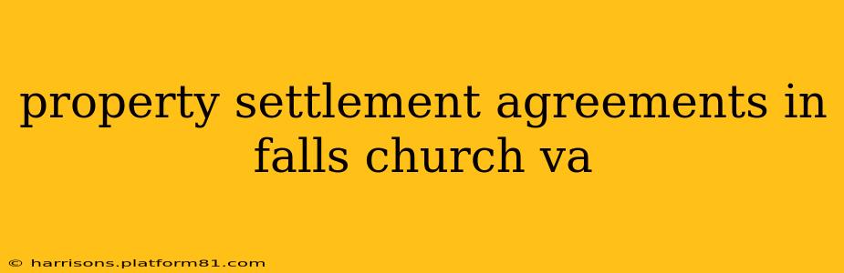 property settlement agreements in falls church va