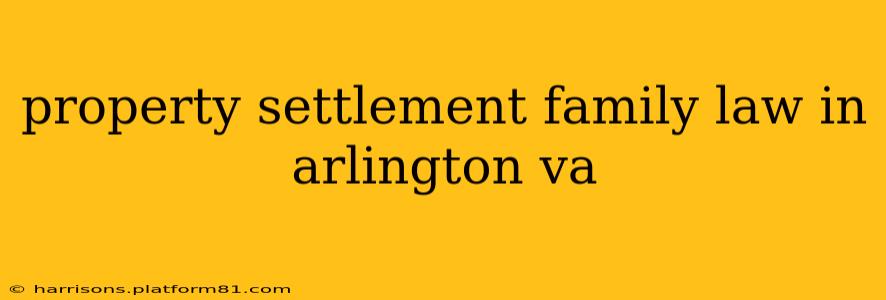 property settlement family law in arlington va