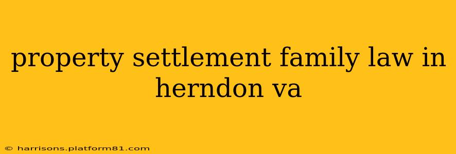property settlement family law in herndon va