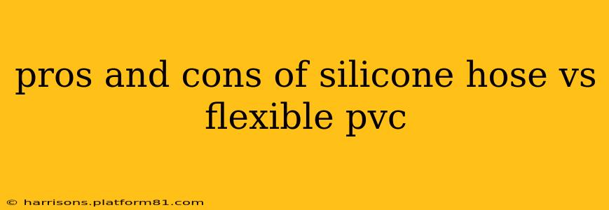 pros and cons of silicone hose vs flexible pvc