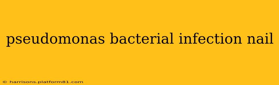 pseudomonas bacterial infection nail