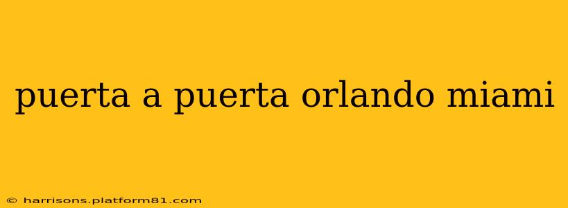 puerta a puerta orlando miami