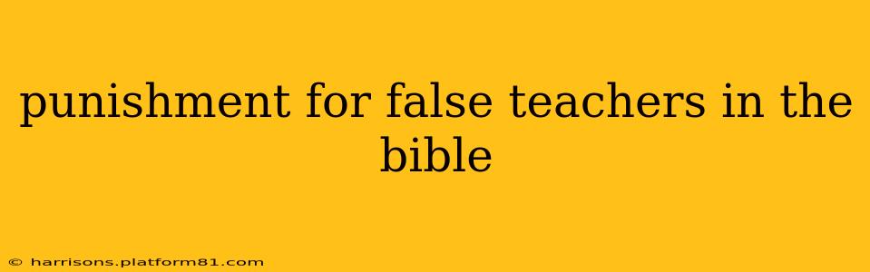 punishment for false teachers in the bible