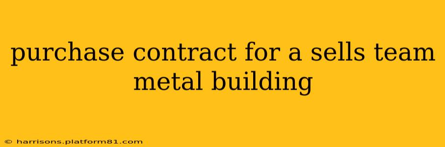 purchase contract for a sells team metal building