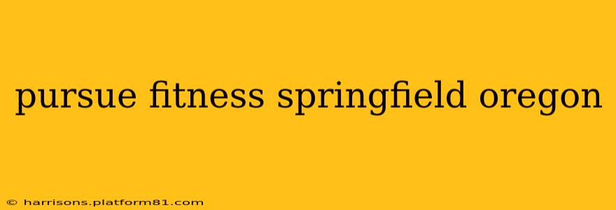 pursue fitness springfield oregon