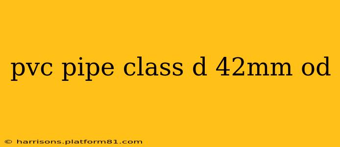 pvc pipe class d 42mm od