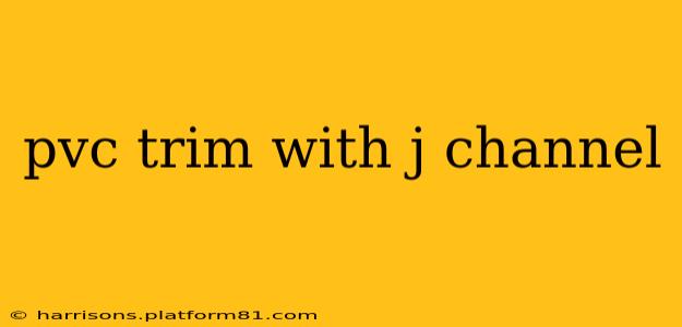 pvc trim with j channel