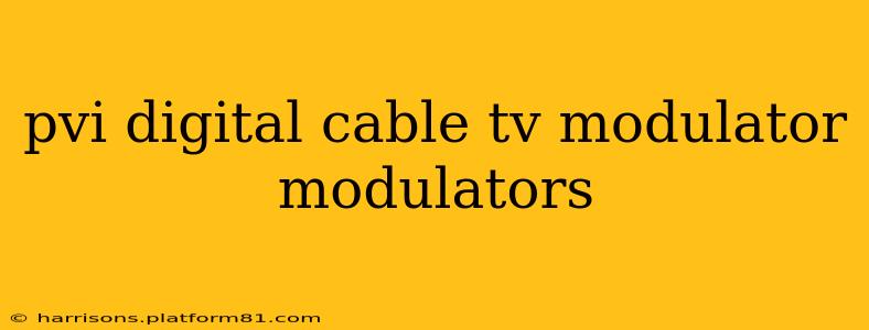 pvi digital cable tv modulator modulators