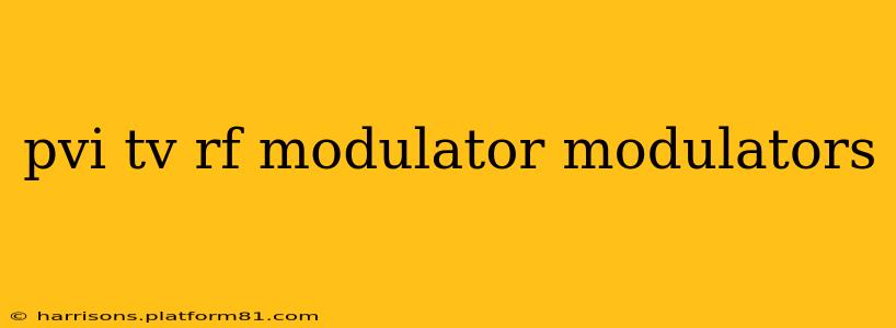 pvi tv rf modulator modulators