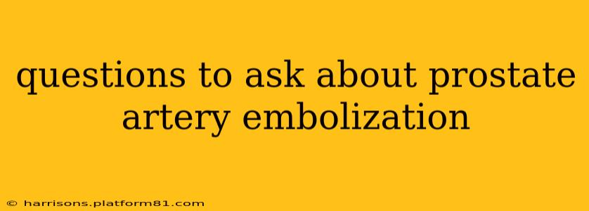 questions to ask about prostate artery embolization