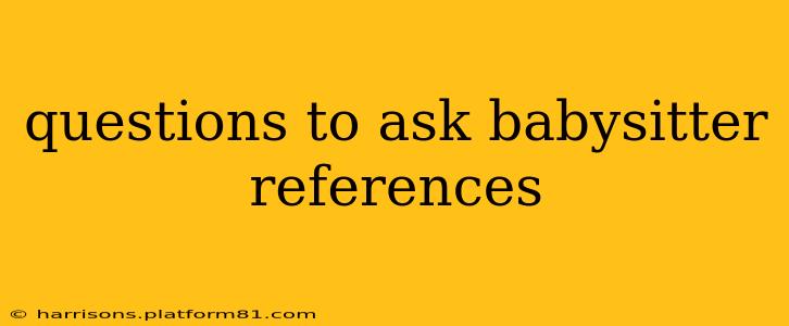 questions to ask babysitter references