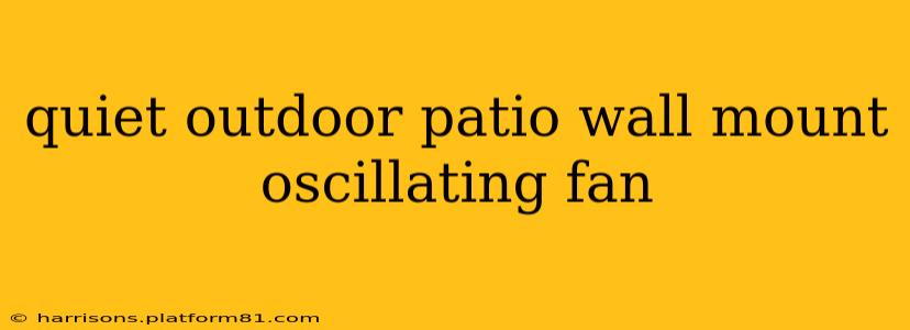quiet outdoor patio wall mount oscillating fan