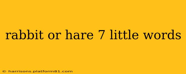 rabbit or hare 7 little words